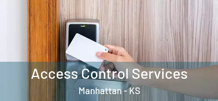 Access Control Services Manhattan - KS