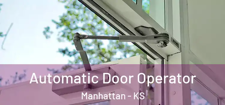 Automatic Door Operator Manhattan - KS