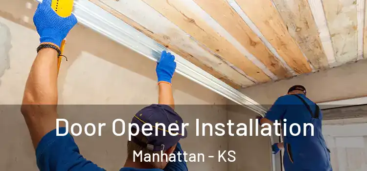 Door Opener Installation Manhattan - KS