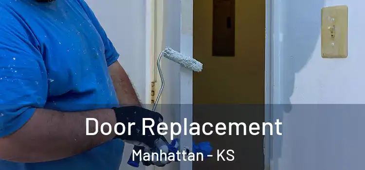 Door Replacement Manhattan - KS