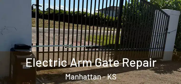 Electric Arm Gate Repair Manhattan - KS