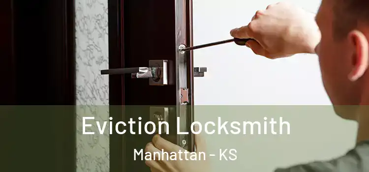  Eviction Locksmith Manhattan - KS