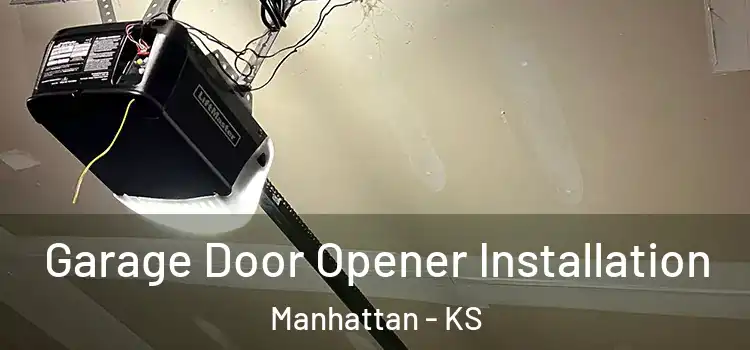  Garage Door Opener Installation Manhattan - KS