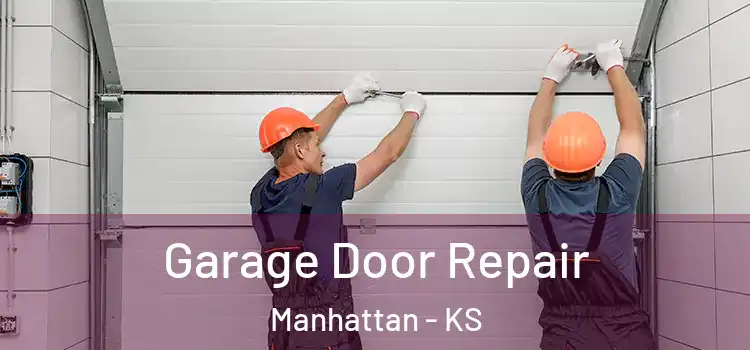  Garage Door Repair Manhattan - KS