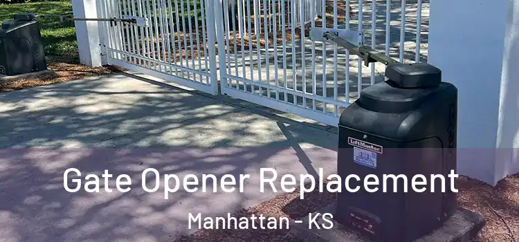 Gate Opener Replacement Manhattan - KS