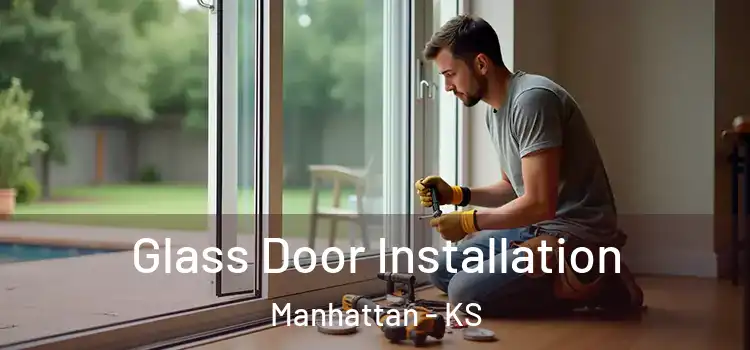 Glass Door Installation Manhattan - KS