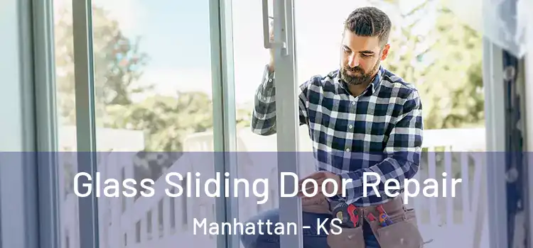 Glass Sliding Door Repair Manhattan - KS