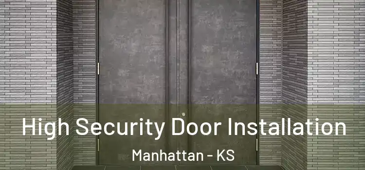 High Security Door Installation Manhattan - KS