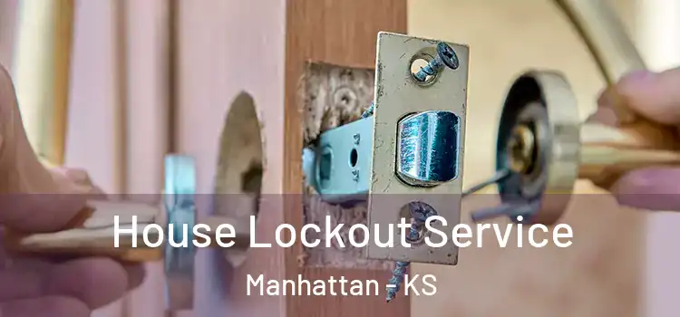 House Lockout Service Manhattan - KS