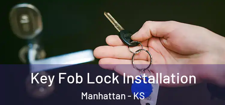 Key Fob Lock Installation Manhattan - KS