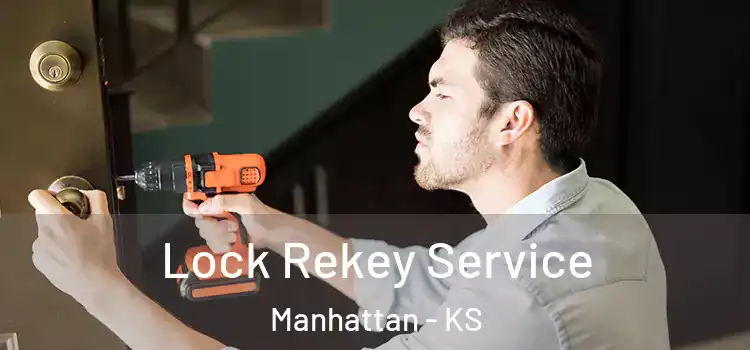 Lock Rekey Service Manhattan - KS