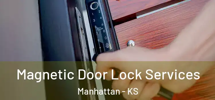 Magnetic Door Lock Services Manhattan - KS