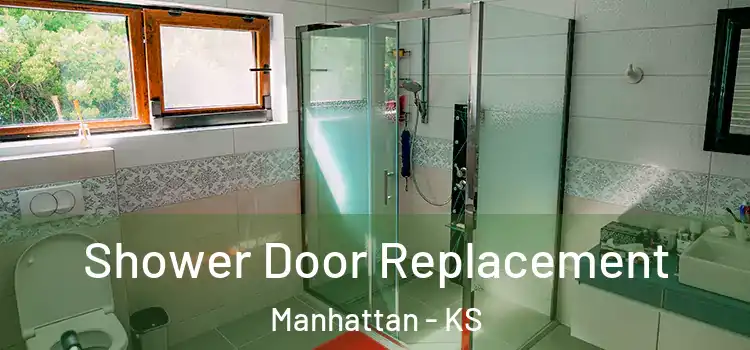 Shower Door Replacement Manhattan - KS
