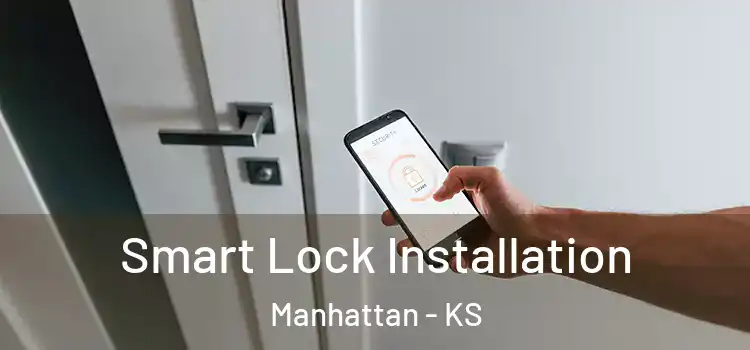 Smart Lock Installation Manhattan - KS