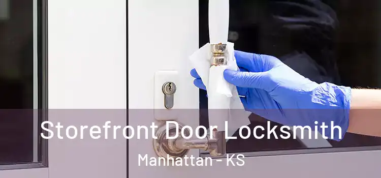 Storefront Door Locksmith Manhattan - KS